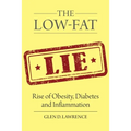 The Low-Fat Lie: Rise of Obesity, Diabetes and Inflammation - Paperback