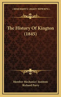 The History Of Kington (1845) - Hardcover