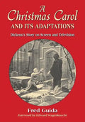 A Christmas Carol and Its Adaptations: A Critical Examination of Dickens's Story and Its Productions on Screen and Television - Paperback