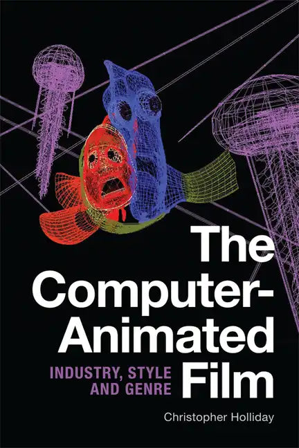 The Computer-Animated Film: Industry, Style and Genre - Paperback