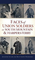 Faces of Union Soldiers at South Mountain and Harpers Ferry - Hardcover