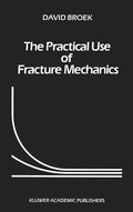 The Practical Use of Fracture Mechanics - Hardcover