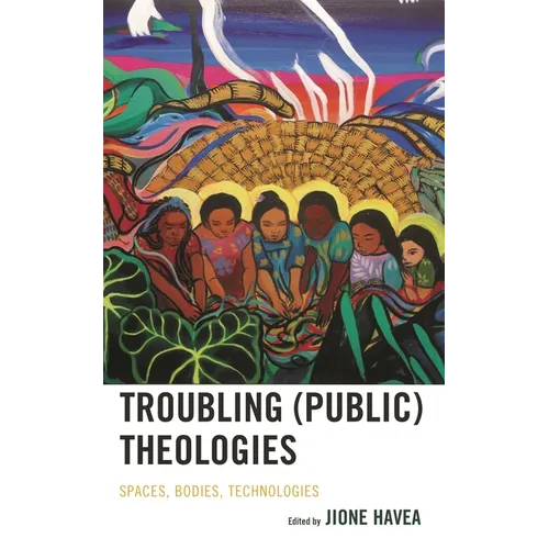 Troubling (Public) Theologies: Spaces, Bodies, Technologies - Hardcover