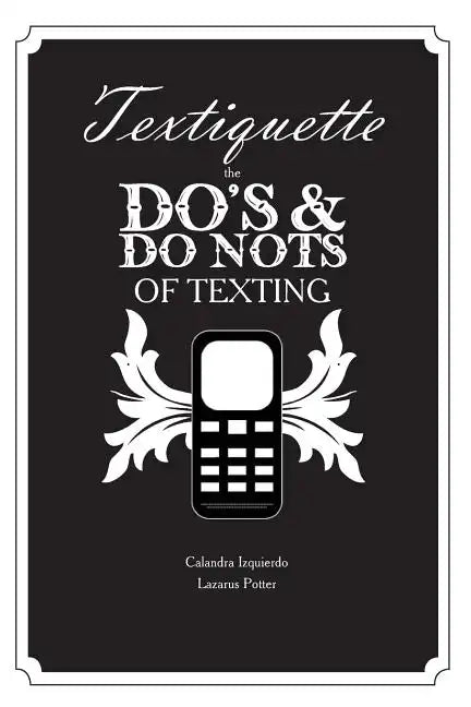 Textiquette: the Do's and Do Nots of Texting - Paperback