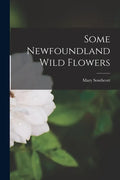 Some Newfoundland Wild Flowers [microform] - Paperback