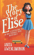 The Story of Elise: A captivating tale of her struggle over mean girls. - Paperback