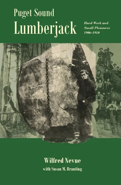 Puget Sound Lumberjack: : Hard Work and Small Pleasures 1906-1910 - Paperback