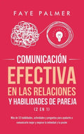 Comunicación Efectiva en las Relaciones y Habilidades de Pareja (2 en 1): Más de 33 habilidades, actividades y preguntas para ayudarte a comunicarte m - Hardcover