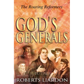 God's Generals: The Roaring Reformers (Spiritual Biographies from the Reformation, Including Martin Luther, John Calvin, John Wycliffe - Hardcover