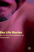 Gay Life Stories: Same-Sex Desires in Post-Revolutionary Iran - Hardcover
