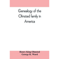 Genealogy of the Olmsted family in America: embracing the descendants of James and Richard Olmsted and covering a period of nearly three centuries, 16 - Paperback
