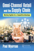 Omni-Channel Retail and the Supply Chain: Working Together for a Competitive Advantage - Hardcover