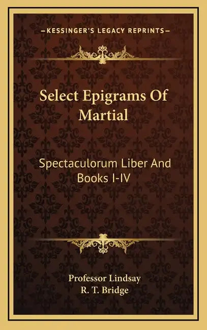 Select Epigrams of Martial: Spectaculorum Liber and Books I-IV - Hardcover