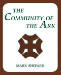 The Community of the Ark: A Visit with Lanza del Vasto, His Fellow Disciples of Mahatma Gandhi, and Their Utopian Community in France (20th Anni - Paperback
