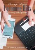 Manage All Your Upcoming Bills. Monthly Bill Organizer - Paperback