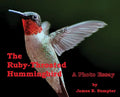 The Ruby-throated Hummingbird: A photo essay - Hardcover