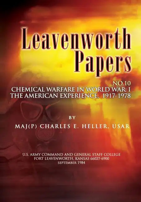 Leavenworth Papers, Chmical Warfare in World War I: The American Experience, 1917-1918 - Paperback