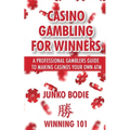 Casino Gambling For Winners: A Professional Gamblers Guide To Making Casinos Your Own ATM - Paperback