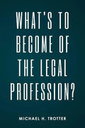 What's to Become of the Legal Profession? - Paperback