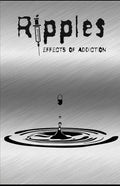 Ripples: Effects of Addiction: Gut wrenching stories ripped from the hearts of those affected by the real epidemic in todays world. - Paperback