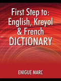 First Step to: English, Kreyol & French Dictionary - Paperback