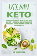 Vegan Keto: Vegan Diet and Intermittent Fasting for Rapid Weight Loss, Reset and Cleanse Your Body, Nutrion Guide for Beginners wi - Paperback