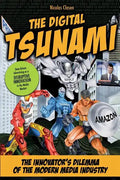 The Digital Tsunami: The Innovators Dilemma of the Modern Media Industry or How Data-Driven Advertising Turns the Media Market Upside Down - Paperback