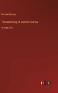 The Gathering of Brother Hilarius: in large print - Hardcover