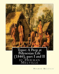 Typee: A Peep at Polynesian Life (1846), by Herman Melville(part I and II) - Paperback