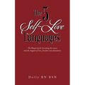 The 5 Self-Love Languages: The Blueprint for becoming the source and the magnet of love, freedom and abundance. - Paperback
