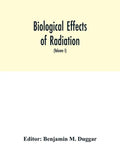 Biological effects of radiation; mechanism and measurement of radiation, applications in biology, photochemical reactions, effects of radiant energy o - Paperback