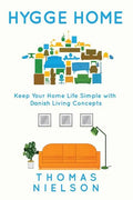 Hygge Home: Keep Your Home Life Simple with Danish Living concepts - Paperback