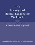 The History and Physical Examination Workbook: A Common Sense Approach: A Common Sense Approach - Paperback