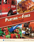 Playing with Fires: Firehouse Recipes and Their Chefs - Paperback