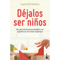 Déjalos Ser Niños: Una Guía Práctica Para Acompañar a Los Pequeños En Una Crianza Respetuosa - Paperback