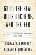 Gold, the Real Bills Doctrine, and the Fed: Sources of Monetary Disorder, 1922-1938 - Paperback