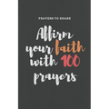 Affirm your faith with 100 prayers: prayers to share: prayer list-6*9-notebook-prayer - Paperback