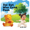 The Girl Who Cried Pooh: Winnie the Pooh joins this twist on Aesop's fable "The Boy Who Cried Wolf", a cautionary tale of truth & lies - Hardcover
