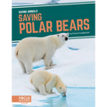 Saving Polar Bears - Library Binding