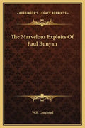 The Marvelous Exploits of Paul Bunyan - Hardcover