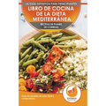Libro De Cocina De Dieta Mediterránea Para Principiantes: Guía Para La Pérdida De Peso Fácil Y Comprobada Recetas De Planes De Comidas (Libro En Españ - Paperback