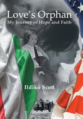 Love's Orphan: My Journey of Hope and Faith - Hardcover