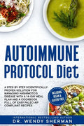 Autoimmune Protocol Diet: a Step by Step Scientifically Proven Solution for Managing Hashimoto's Disease with a 14-Day Meal Plan and a CookBook - Paperback