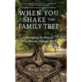 When You Shake the Family Tree: Untangling the Roots of True Identity Through DNA - Hardcover