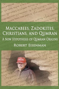 Maccabees, Zadokites, Christians, and Qumran: A New Hypothesis of Qumran Origins - Paperback