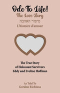 Ode To Life!: The Love Story of Holocaust Survivors Eddy and Eveline Hoffman - Paperback