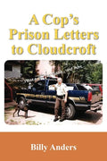 A Cop's Prison Letters to Cloudcroft: ...Pieces of the Puzzle, and more... - Paperback