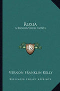 Roxia: A Biographical Novel - Paperback