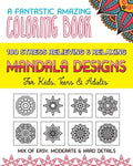 100 Stress Relieving & Relaxing Mandala Designs, A Fantastic Amazing Coloring Book for Kids, Teens & Adults, Mix of Easy, Moderate & Hard Details. - Paperback