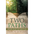 Two Paths: Discover the Way That Leads to Life - Paperback